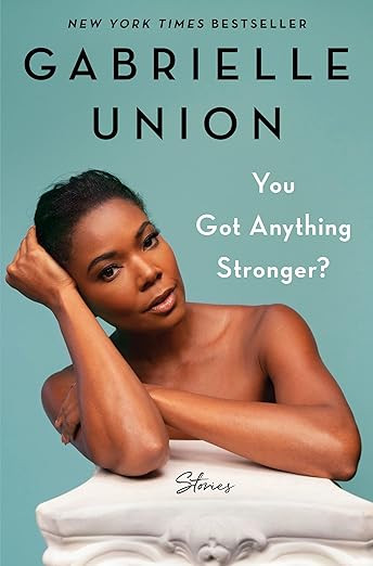 You Got Anything Stronger?: Stories (Hardcover) – Gabrielle Union