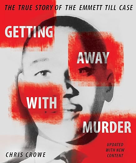 Getting Away with Murder: The True Story of the Emmett Till - by Chris Crowe