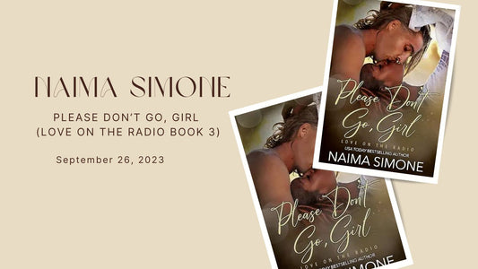 Please Don’t Go, Girl (Love on the Radio Book 3) - Naima Simone
