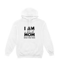 I am Sweatshirt (Mom)