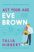 Act Your Age, Eve Brown- (The Brown Sisters Book 3)- Talia Hibbert