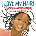 I Love My Hair - Natasha Anastasia Tarpley