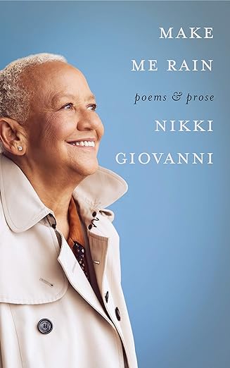 Make Me Rain: Poems & Prose by Nikki Giovanni (Author)