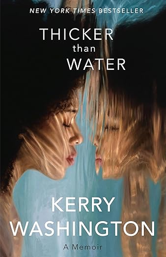 Thicker Than Water- Kerry Washington