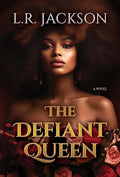 The Defiant Queen -  L.R. Jackson