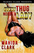 Every Thug Needs A Lady: (Thugs Series) Book 2 - Wahida Clark