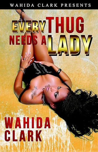 Every Thug Needs A Lady: (Thugs Series) Book 2 - Wahida Clark