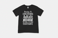 Being a Fuctional Adult T - shirt