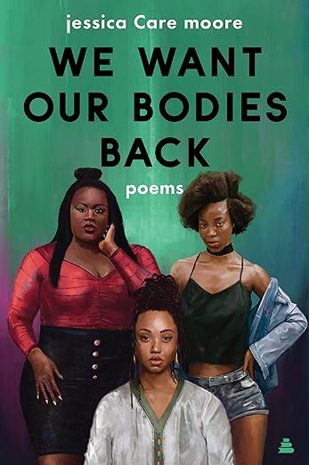 We Want Our Bodies Back: Poems - Jessica Care Moore