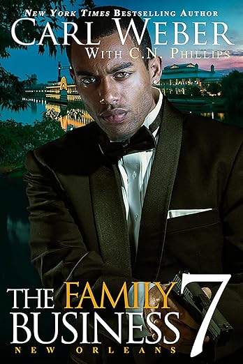 The Family Business 7: New Orleans - Carl Weber , C. N. Phillips