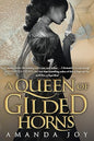 A Queen of Gilded Horns Hardcover – by Amanda Joy