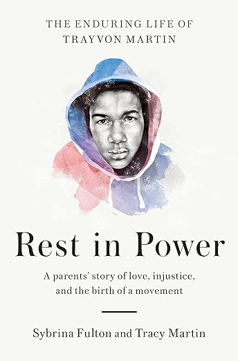 Rest in Power: The Enduring Life of Trayvon Martin Hardcover –
by Sybrina Fulton  and Tracy Martin