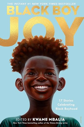 Black Boy Joy: 17 Stories Celebrating Black Boyhood (Hardcover) - Kwame Mbalia
