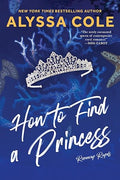 How to Find a Princess: (Runaway Royals 2) - Alyssa  Cole