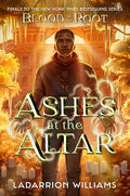 Ashes at the Altar - LaDarrion Williams (Book 3 of 3: Blood at the Root)