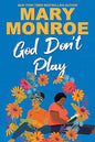 God Don't Play (God Don't Like Ugly Book 3) - Mary Monroe