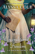 An Unconditional Freedom: An Epic Love Story of the Civil War (The Loyal League Book 3) - Alyssa Cole