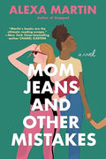 Mom Jeans and Other Mistakes -  Alexa Martin