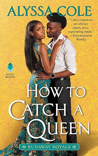 How to Catch a Queen: Runaway Royals - by Alyssa Cole