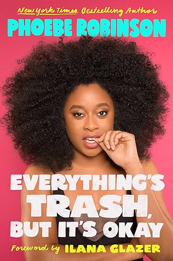 Everything's Trash, But It's Okay (Hardcover) Phoebe Robinson