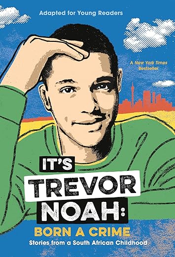 It's Trevor Noah: Born a Crime: Stories from a South African Childhood (Adapted for Young Readers) Paperback – Trevor Noah