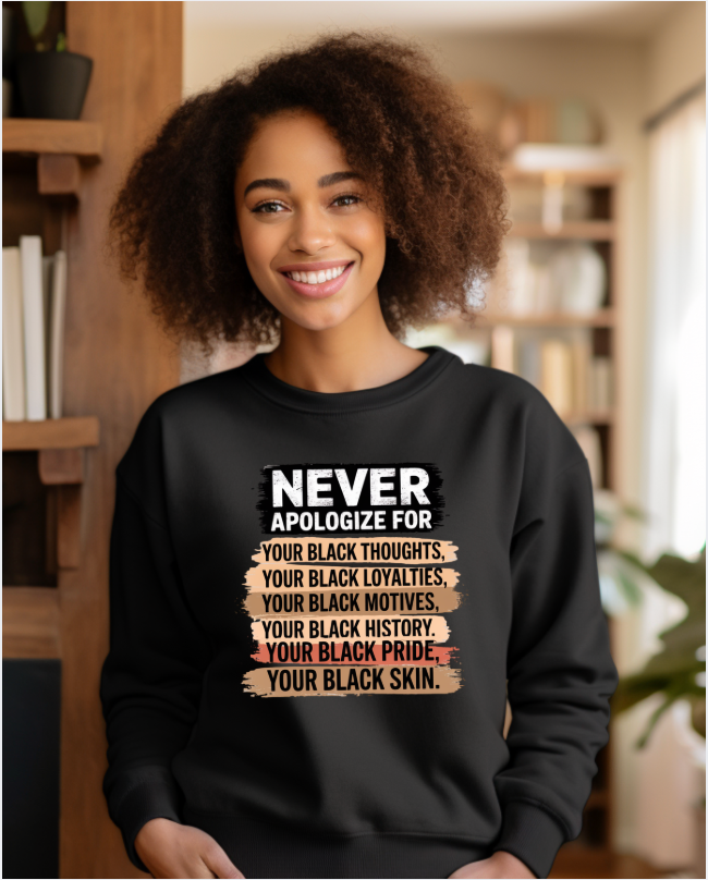 Never Apologize Sweatshirts