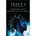 Chronicles of the Juice Man: A Memoir